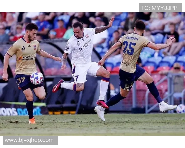 纽卡斯尔喷气机与珀斯光荣精彩对决直播全程回顾与分析